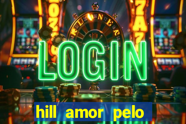 hill amor pelo jogo torrent